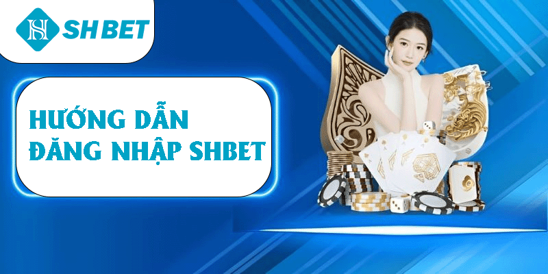 Hướng dẫn đăng nhập SHBET dễ dàng chỉ trong vài bước